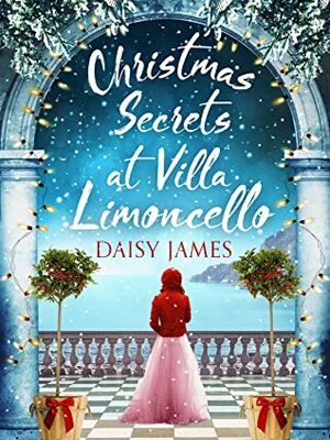 Christmas Secrets at Villa Limoncello by Daisy James