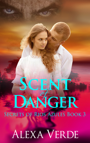 Scent of Danger by Alexa Verde