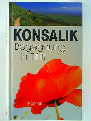 Begegnung in Tiflis by Heinz G. Konsalik