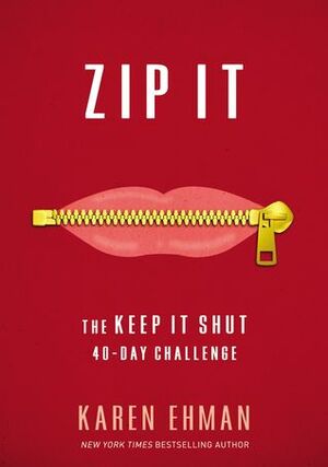 Zip It: The Keep It Shut 40-Day Challenge by Karen Ehman