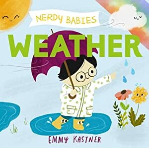 Nerdy Babies: Weather by Emmy Kastner, Emily Kastner