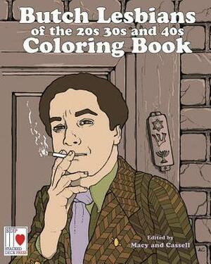 The Butch Lesbians of the '20s, '30s, and '40s Coloring Book by Roberta Gregory, Sina Sparrow, Sonya Saturday, Dorian Katz, Ajuan Mance, Jennifer Camper, Dylan Edwards, Jon Macy, Rome Smith, Janey W. Hardy, Jessica Bogac-Moore, Robyn Adams, Katie Gilmartin, Maia Kobabe, Alix Quay, Paige Braddock, Tyler Cohen, Avery Cassell, Sasha T Goldberg