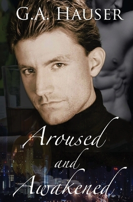 Aroused and Awakened by G.A. Hauser