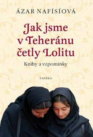 Jak jsme v Teheránu četly Lolitu by Azar Nafisi, Zuzana Mayerová