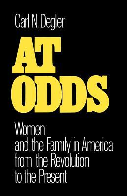 At Odds: Women and the Family in America from the Revolution to the Present by Carl N. Degler