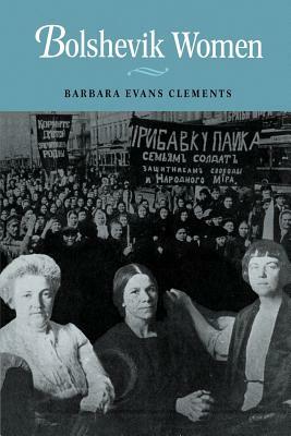 Bolshevik Women by Barbara Evans Clements