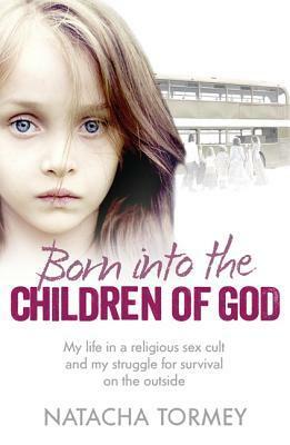 Born into the Children of God by Natacha Tormey