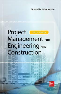 Project Management for Engineering and Construction by Garold (Gary) D. Oberlender