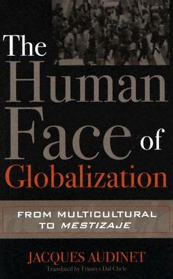 The Human Face of Globalization: From Multicultural to Mestizaje by Jacques Audinet