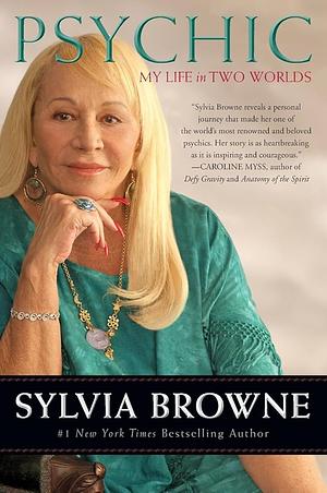 Psychic: My Life in Two Worlds by Sylvia Browne