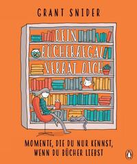 Dein Bücherregal verrät dich: Momente, die du nur kennst, wenn du Bücher liebst by Grant Snider