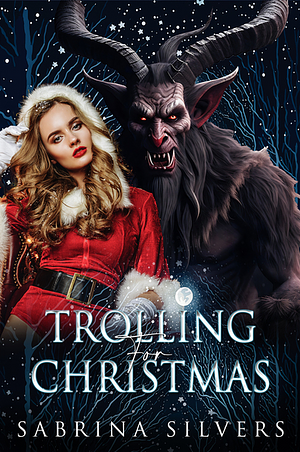 Trolling For Christmas by Sabrina Silvers