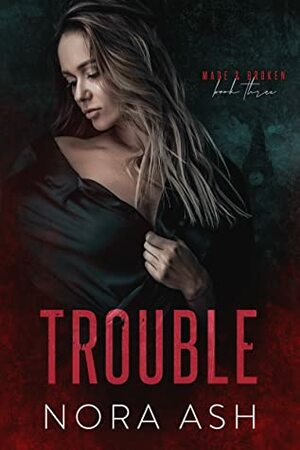 Trouble by Nora Ash
