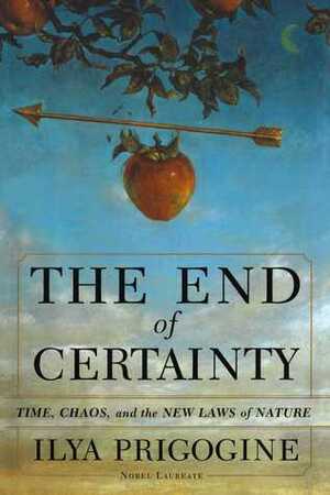 The End of Certainty by Ilya Prigogine