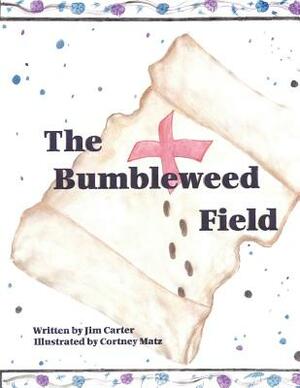 The Bumbleweed Field by Jim Carter