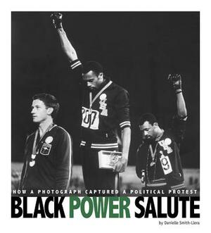 Black Power Salute: How a Photograph Captured a Political Protest by Danielle Smith-Llera