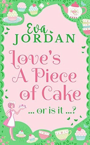 Love's A Piece Of Cake by Eva Jordan