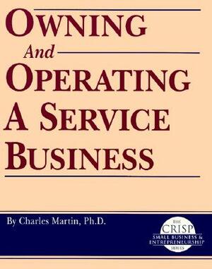 Crisp: Owning and Operating a Service Business Crisp: Owning and Operating a Service Business by Charles Martin, Charles L. Martin