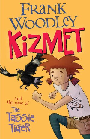 Kizmet and the Case of the Tassie Tiger by Frank Woodley