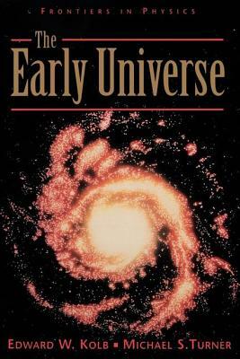 The Early Universe by Michael S. Turner, Edward Kolb
