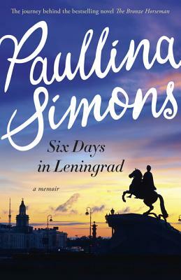 Six Days in Leningrad by Paullina Simons