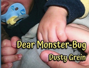 Dear Monster-Bug by Dusty Grein