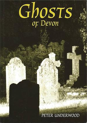 Ghosts of Devon by Peter Underwood