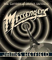 Messengers: The Guitars of James Hetfield by James Hetfield