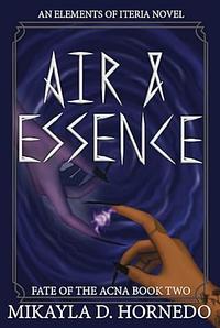 Air & Essence by Mikayla D. Hornedo