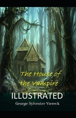 The House of the Vampire Illustrated by George Sylvester Viereck