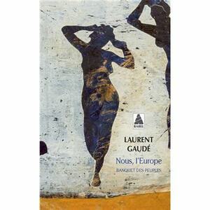 Nous, l'Europe: banquet des peuples by Laurent Gaudé