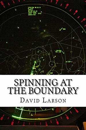 Spinning at the boundary: The making of an air traffic controller by David Larson