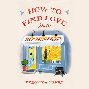 How to Find Love in a Bookshop by Veronica Henry