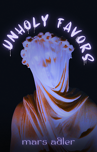 UNHOLY FAVORS by Mars Adler