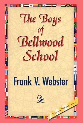 The Boys of Bellwood School by Frank V. Webster