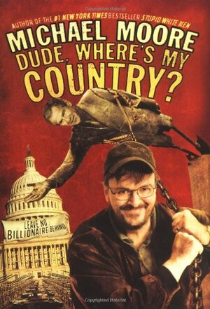 Dude, Where's My Country? by Michael Moore