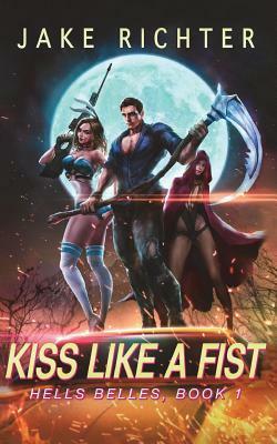 Kiss Like a Fist: A Paranormal Harem Pulp Novel by Jake Richter