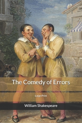 The Comedy of Errors: : Large Print by William Shakespeare