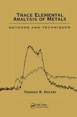 Trace Elemental Analysis of Metals: Methods and Techniques by Thomas R. Dulski