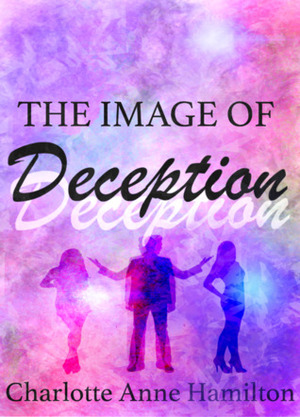 The Image of Deception by Charlotte Anne Hamilton