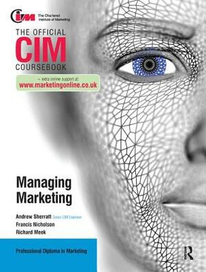 CIM Coursebook: Managing Marketing by Francis Nicholson