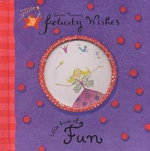 Felicity Wishes: Little Book Of Fun by Emma Thomson