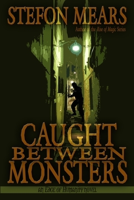 Caught Between Monsters by Stefon Mears