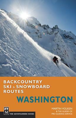 Backcountry Ski & Snowboard Routes Washington by Martin Volken