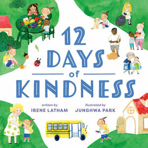 Twelve Days of Kindness by Junghwa Park, Irene Latham