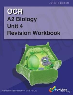 OCR A2 Biology Unit 4 Revision Workbook by Samantha Richardson