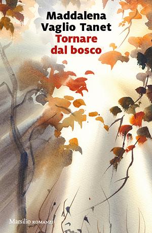 Tornare dal bosco by Maddalena Vaglio Tanet