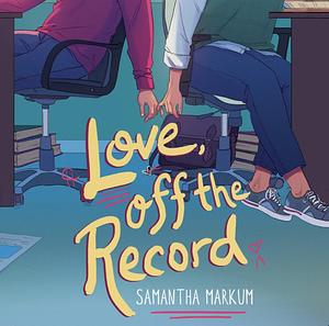 Love, Off the Record by Samantha Markum