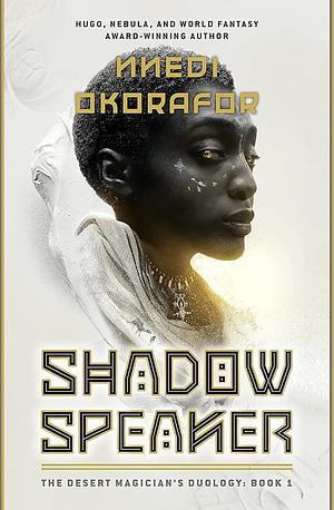 Shadow Speaker: The Desert Magician's Duology: Book One by Nnedi Okorafor