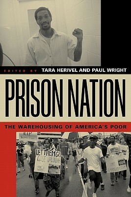 Prison Nation: The Warehousing of America's Poor by Tara Herivel
